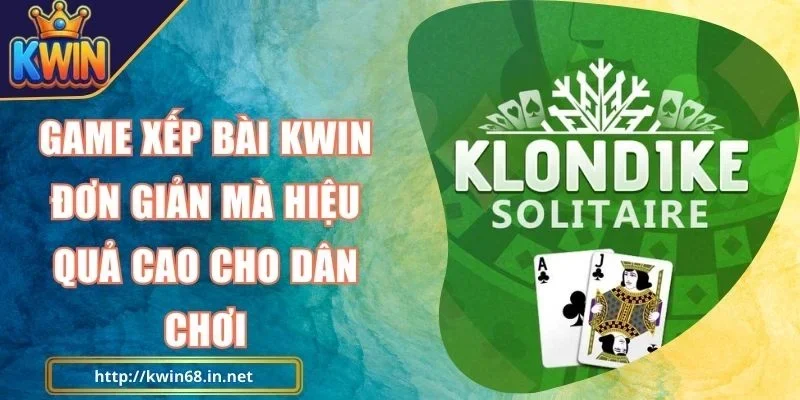 Game Xếp Bài Kwin