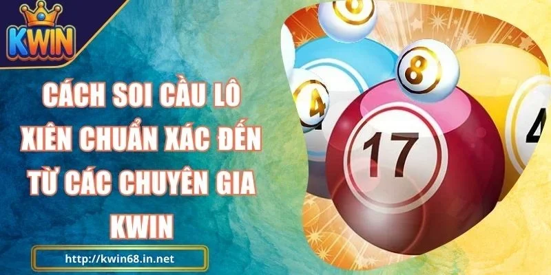 Cách soi cầu lô xiên Kwin