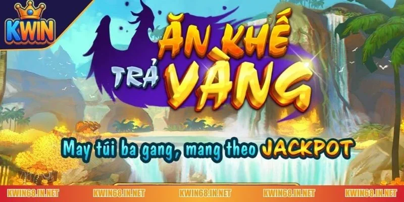 Nổ hũ Ăn Khế Trả Vàng